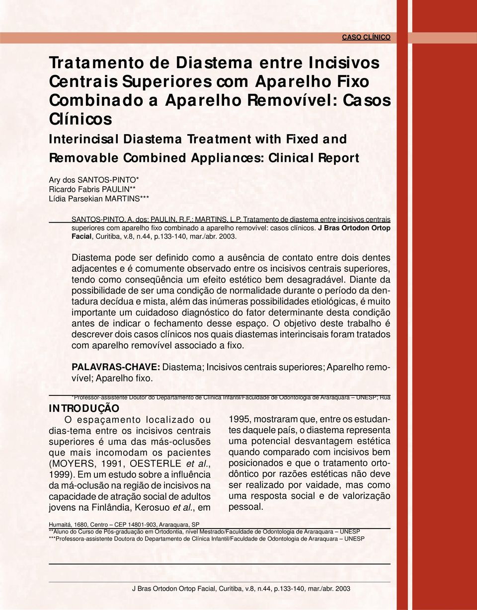 J ras Ortodon Ortop Facial, Curitiba, v.8, n.44, p.133-140, mar./abr. 2003.