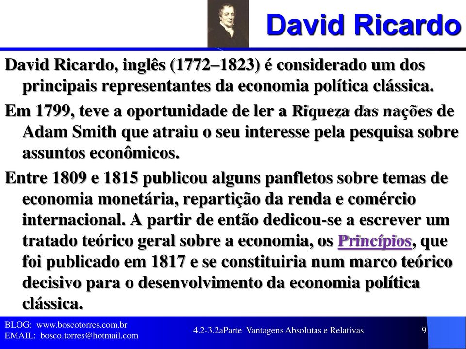 Entre 1809 e 1815 publicou alguns panfletos sobre temas de economia monetária, repartição da renda e comércio internacional.