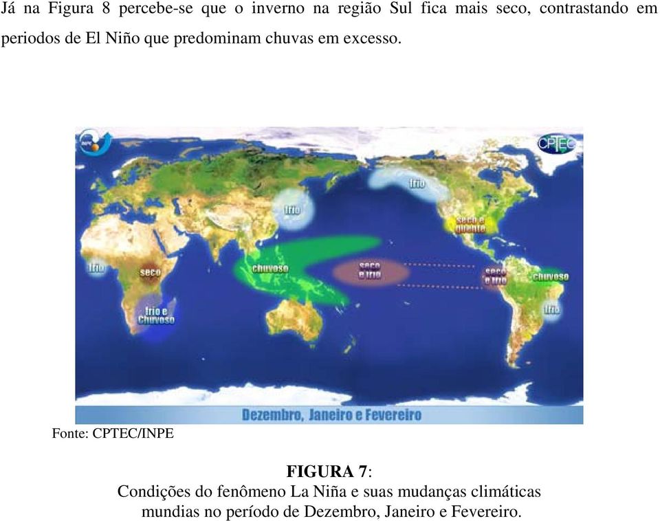 Fonte: CPTEC/INPE FIGURA 7: Condições do fenômeno La Niña e suas