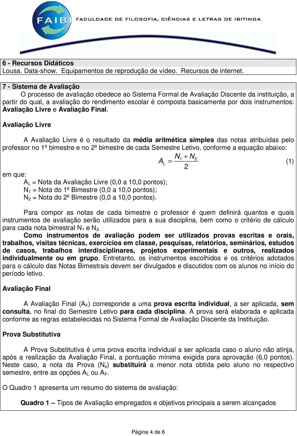 instrumentos: Avaliação Livre e Avaliação Final.