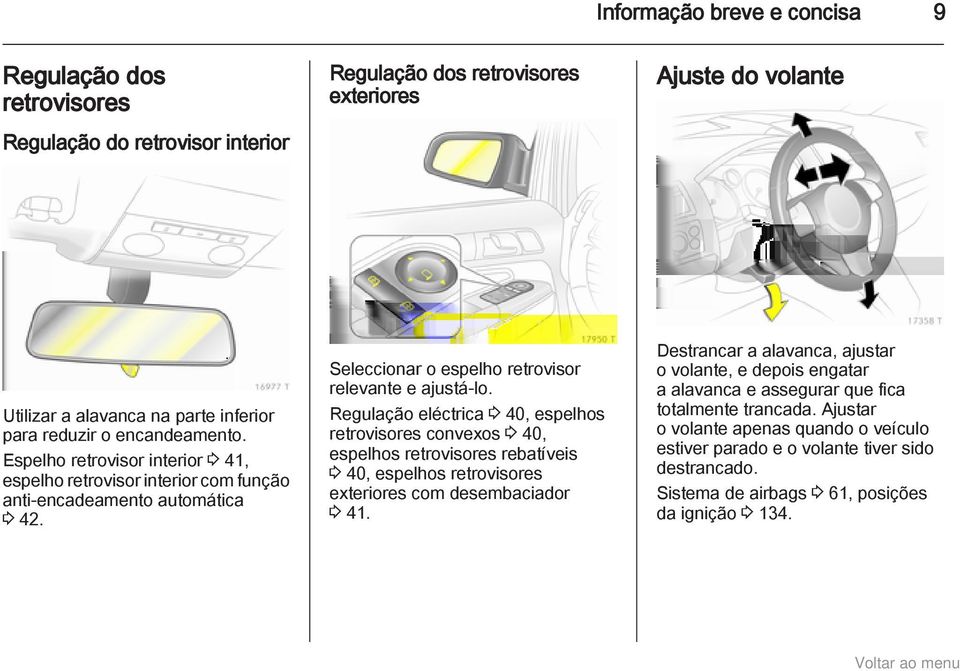 Regulação eléctrica 3 40, espelhos retrovisores convexos 3 40, espelhos retrovisores rebatíveis 3 40, espelhos retrovisores exteriores com desembaciador 3 41.