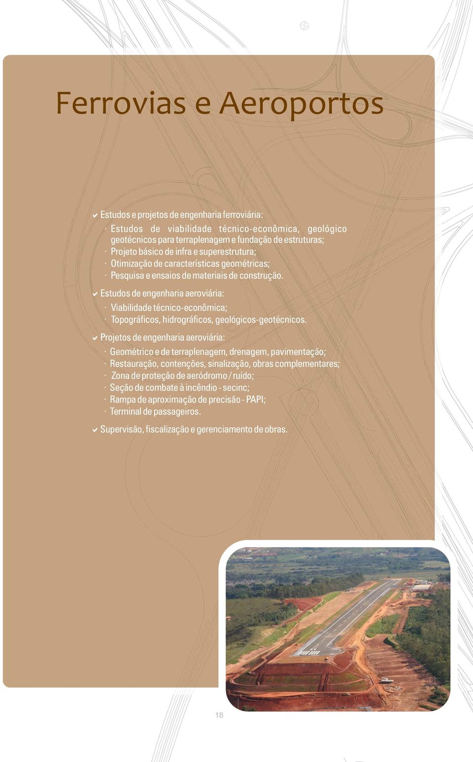 Estudos de engenharia aeroviária: Viabilidade técnico-econômica; Topográficos, hidrográficos, geológicos-geotécnicos.
