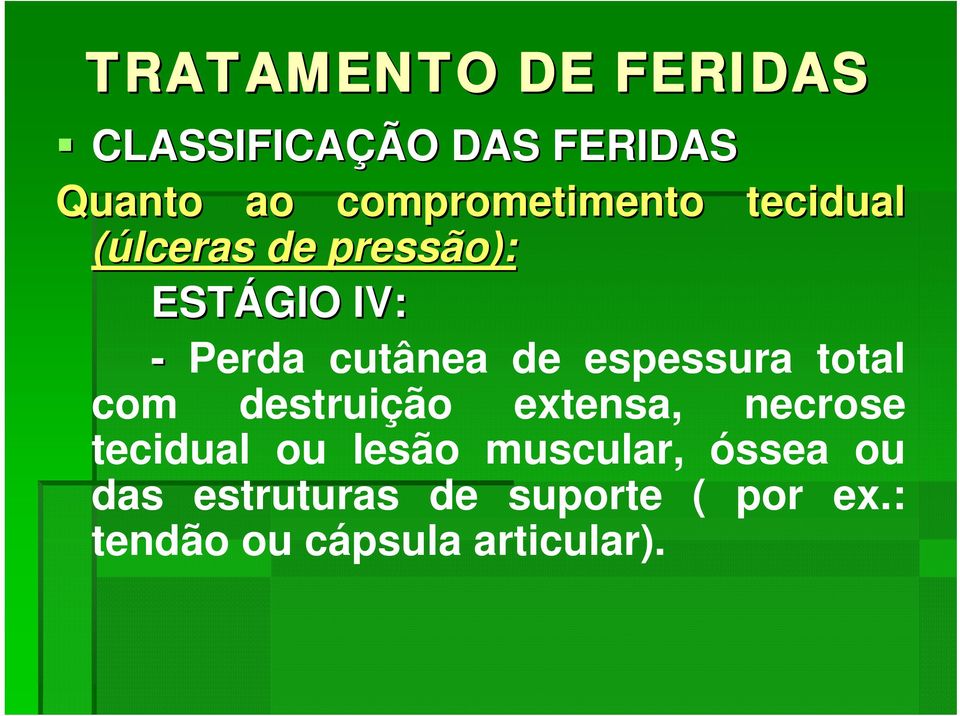 total com destruição extensa, necrose tecidual ou lesão muscular,