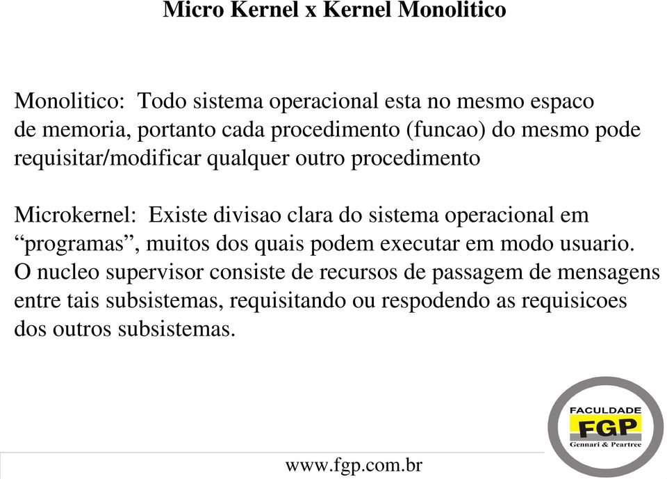 do sistema operacional em programas, muitos dos quais podem executar em modo usuario.