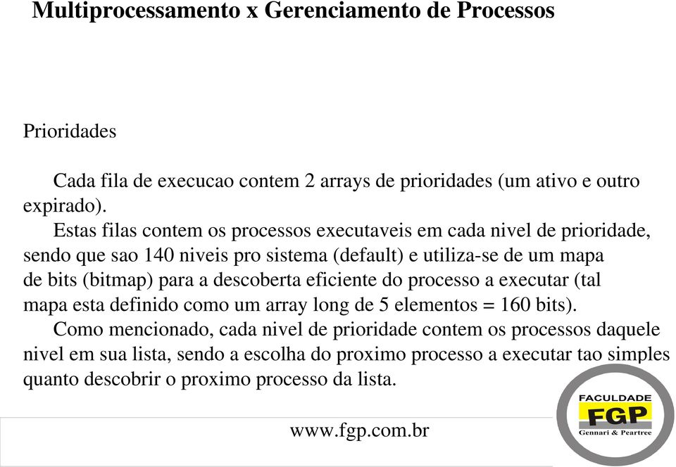 (bitmap) para a descoberta eficiente do processo a executar (tal mapa esta definido como um array long de 5 elementos = 160 bits).