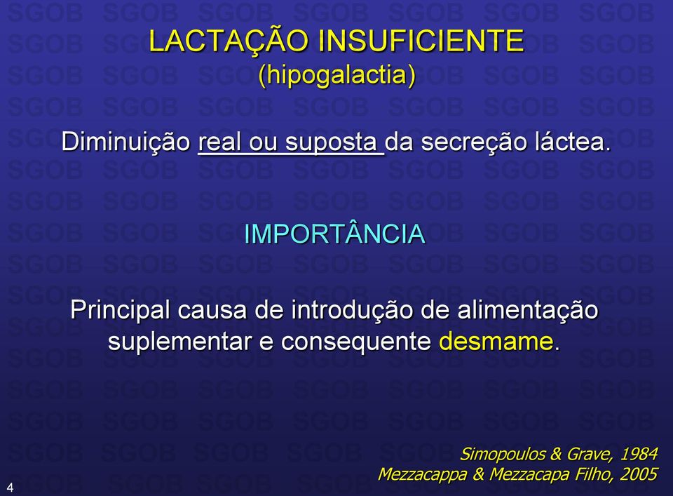 IMPORTÂNCIA Principal causa de introdução de alimentação