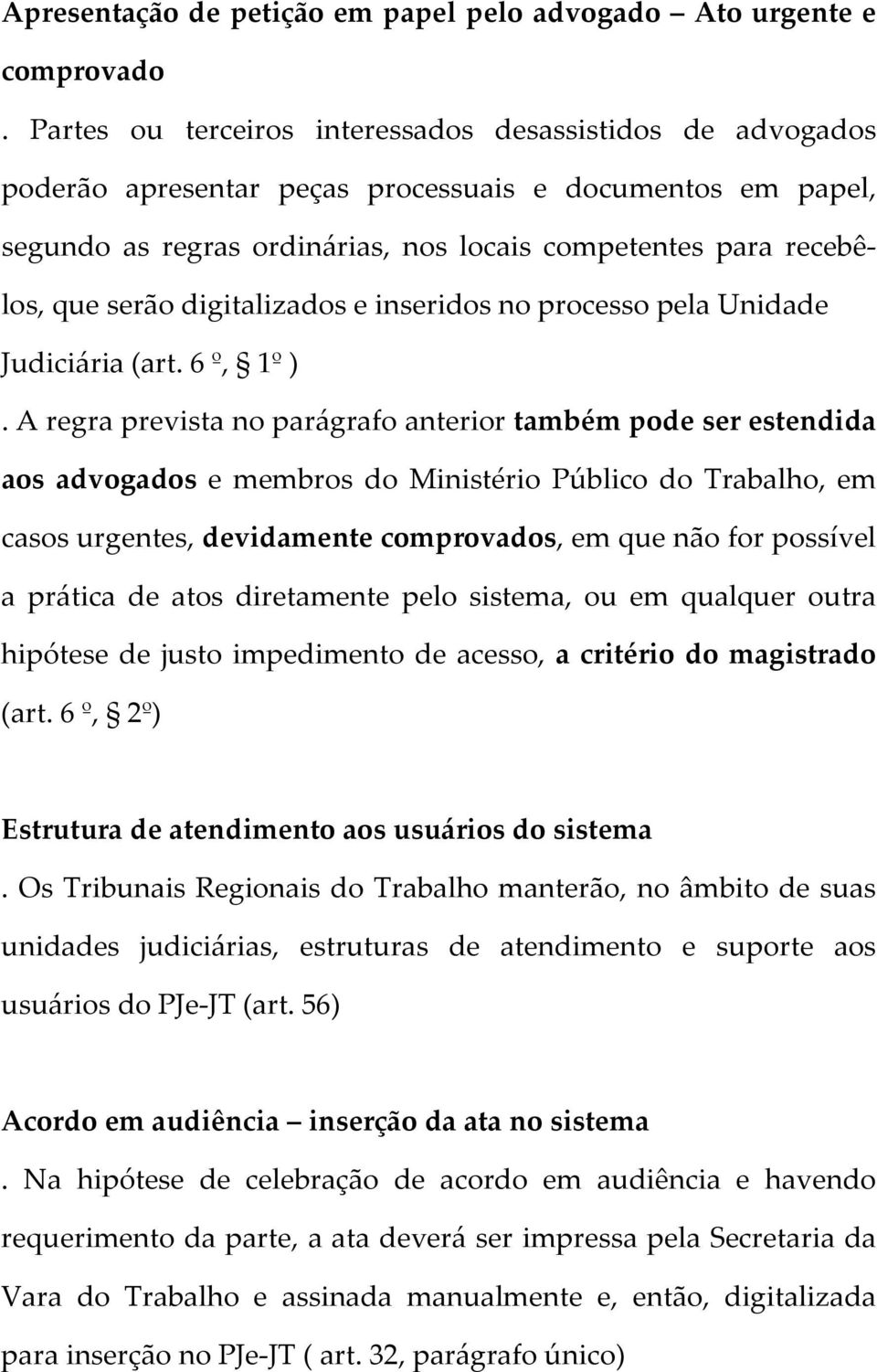 digitalizados e inseridos no processo pela Unidade Judiciária (art. 6 º, 1º ).