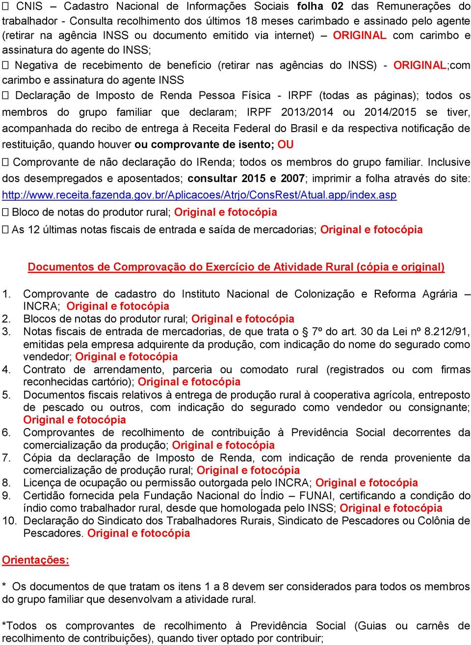 Notas fiscais de entrada de mercadorias, de que trata o 7º do art. 30 da Lei nº 8.