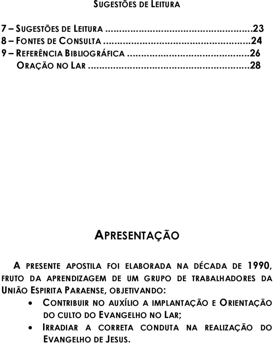 ..28 APRESENTAÇÃO A PRESENTE APOSTILA FOI ELABORADA NA DÉCADA DE 1990, FRUTO DA APRENDIZAGEM DE UM GRUPO