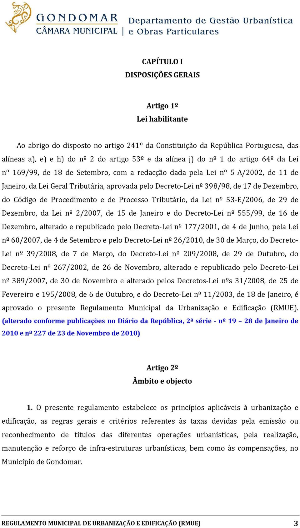 Código de Procedimento e de Processo Tributário, da Lei nº 53-E/2006, de 29 de Dezembro, da Lei nº 2/2007, de 15 de Janeiro e do Decreto-Lei nº 555/99, de 16 de Dezembro, alterado e republicado pelo