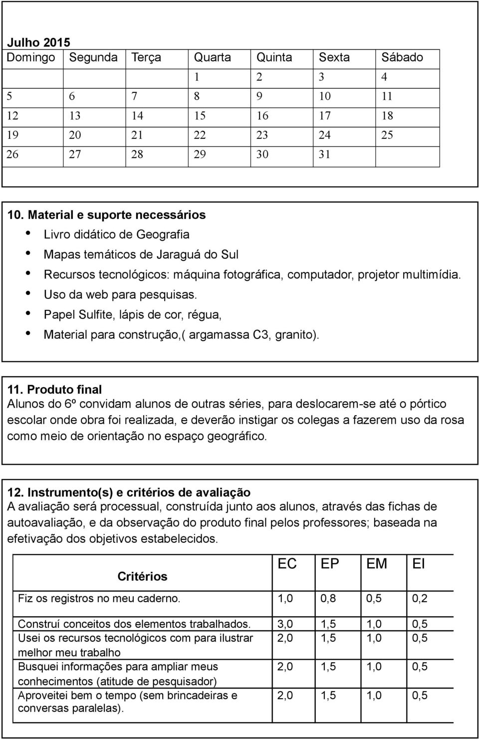 Papel Sulfite, lápis de cor, régua, Material para construção,( argamassa C3, granito). 11.