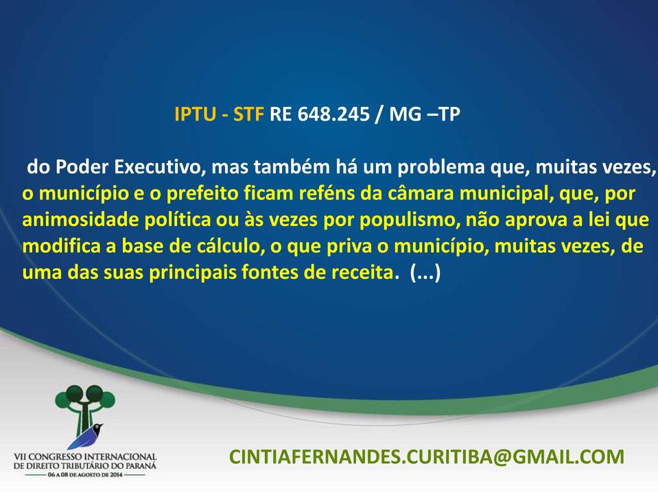 município e o prefeito ficam reféns da câmara municipal, que, por animosidade política