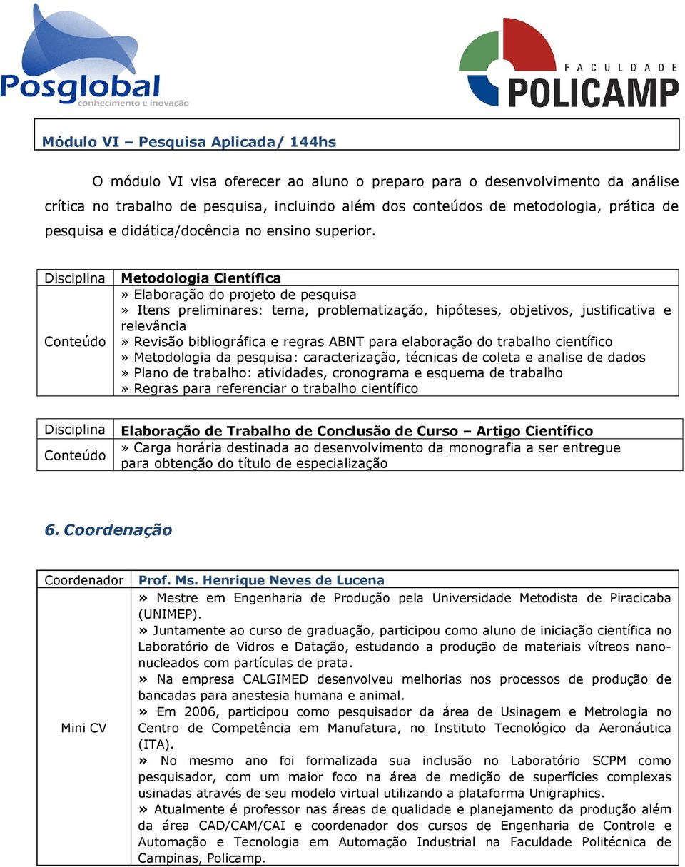 Metodologia Científica» Elaboração do projeto de pesquisa» Itens preliminares: tema, problematização, hipóteses, objetivos, justificativa e relevância» Revisão bibliográfica e regras ABNT para