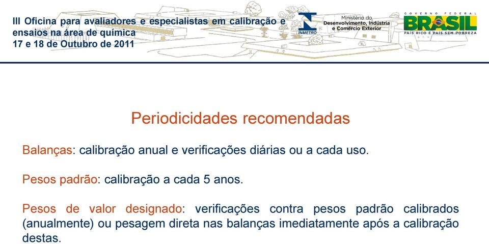 Pesos de valor designado: verificações contra pesos padrão calibrados