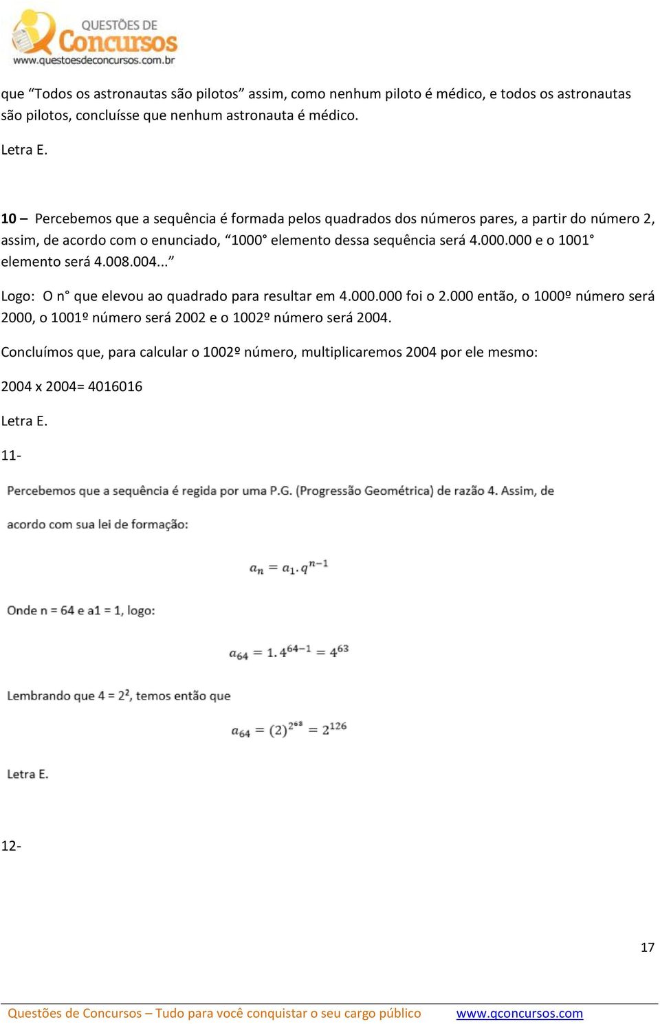 será 4.000.000 e o 1001 elemento será 4.008.004... Logo: O n que elevou ao quadrado para resultar em 4.000.000 foi o 2.