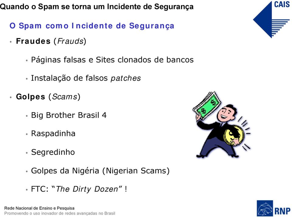 patches Golpes (Scams) Big Brother Brasil 4 Raspadinha