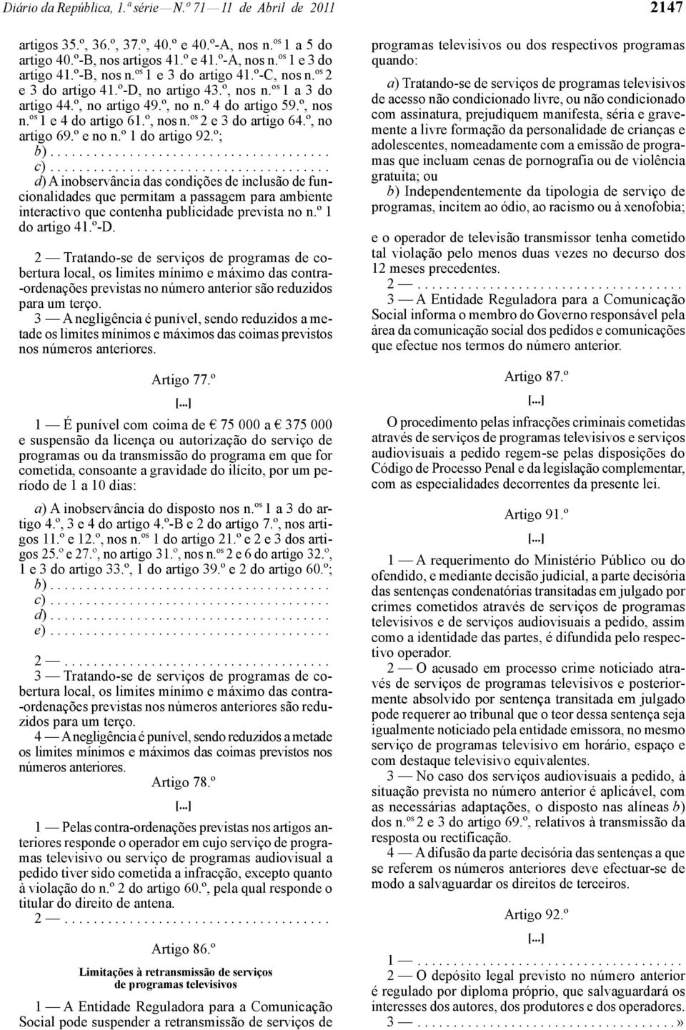 º, nos n. os 2 e 3 do artigo 64.º, no artigo 69.º e no n.º 1 do artigo 92.º; b)....................................... c).