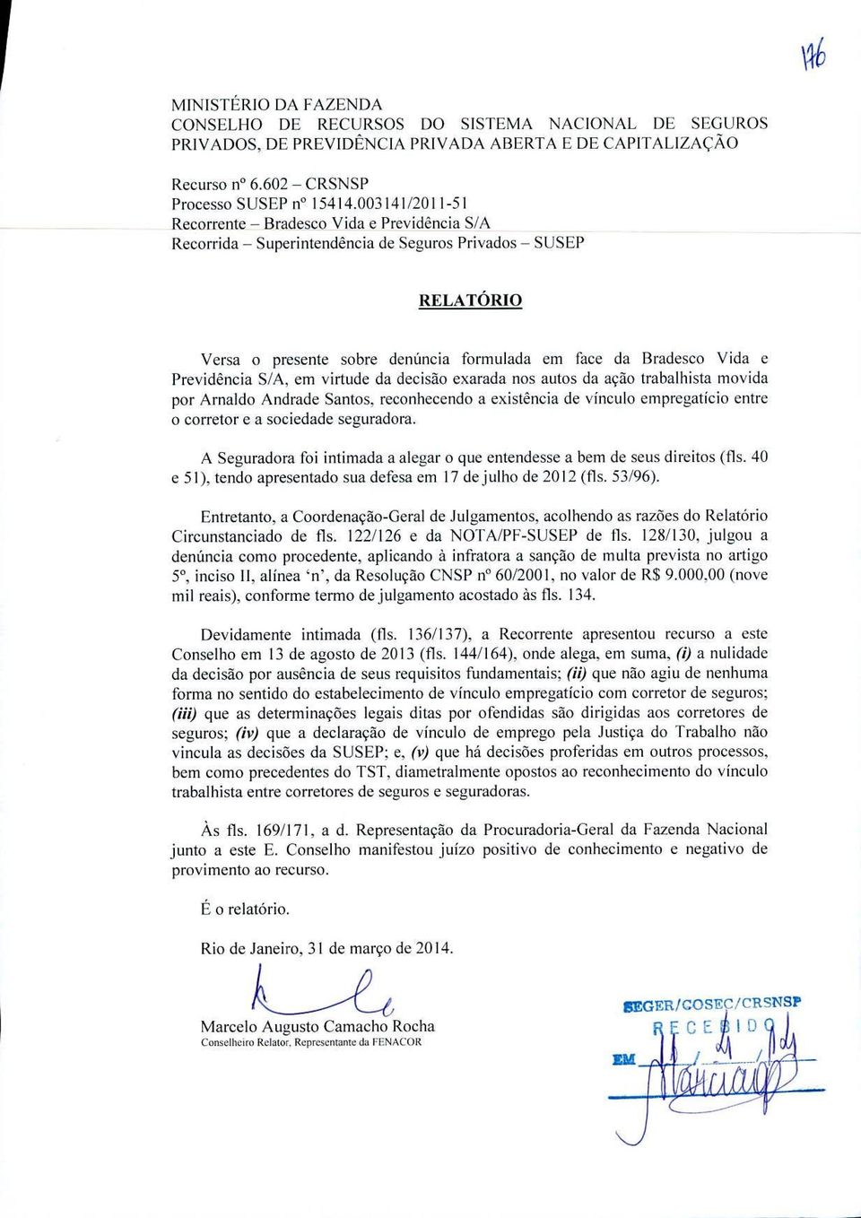 Previdência S/A, em virtude da decisão exarada nos autos da ação trabalhista movida por Arnaldo Andrade Santos.
