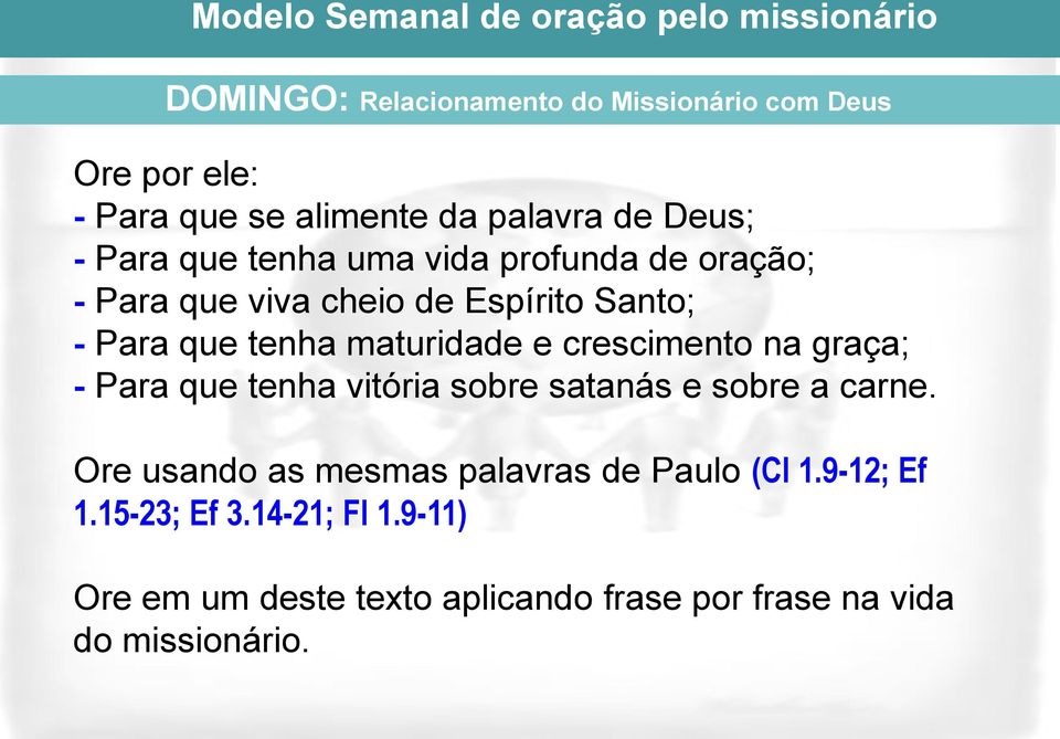 que tenha maturidade e crescimento na graça; - Para que tenha vitória sobre satanás e sobre a carne.