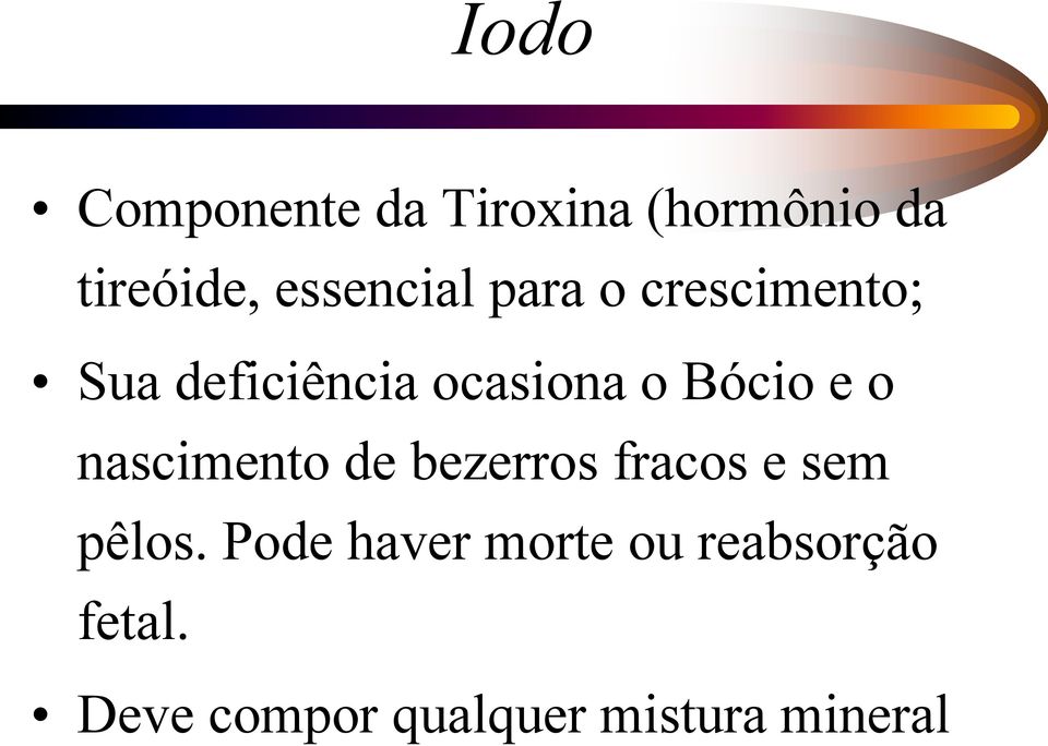 Bócio e o nascimento de bezerros fracos e sem pêlos.