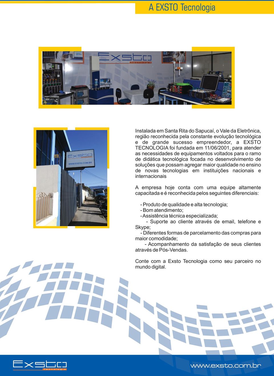 qualidade no ensino de novas tecnologias em instituições nacionais e internacionais A empresa hoje conta com uma equipe altamente capacitada e é reconhecida pelos seguintes diferenciais: foto da