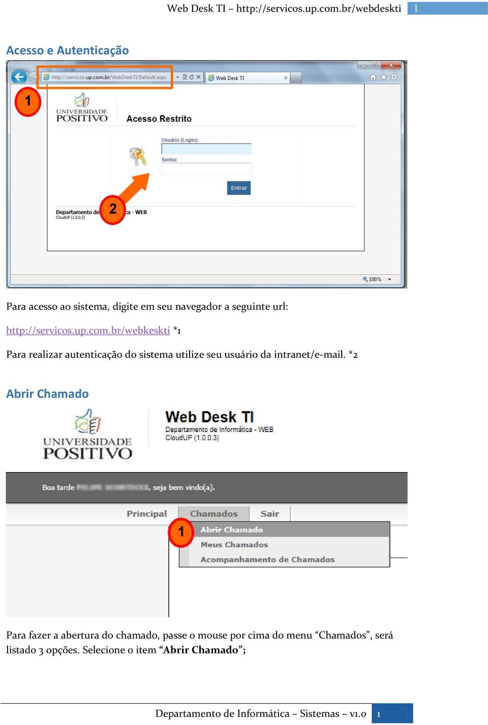 br/webkeskti *1 Para realizar autenticação do sistema utilize seu usuário da intranet/e-mail.