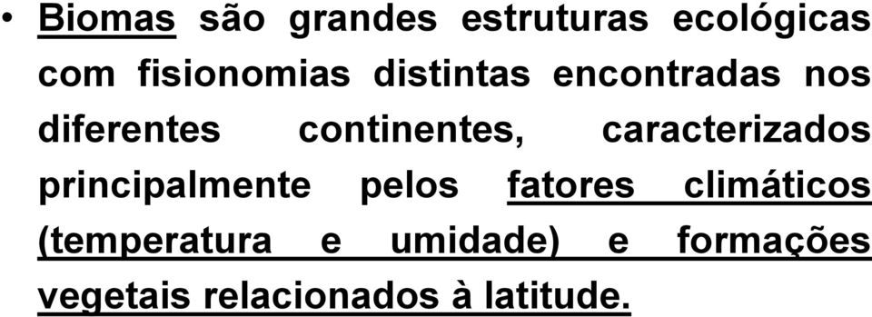 caracterizados principalmente pelos fatores climáticos