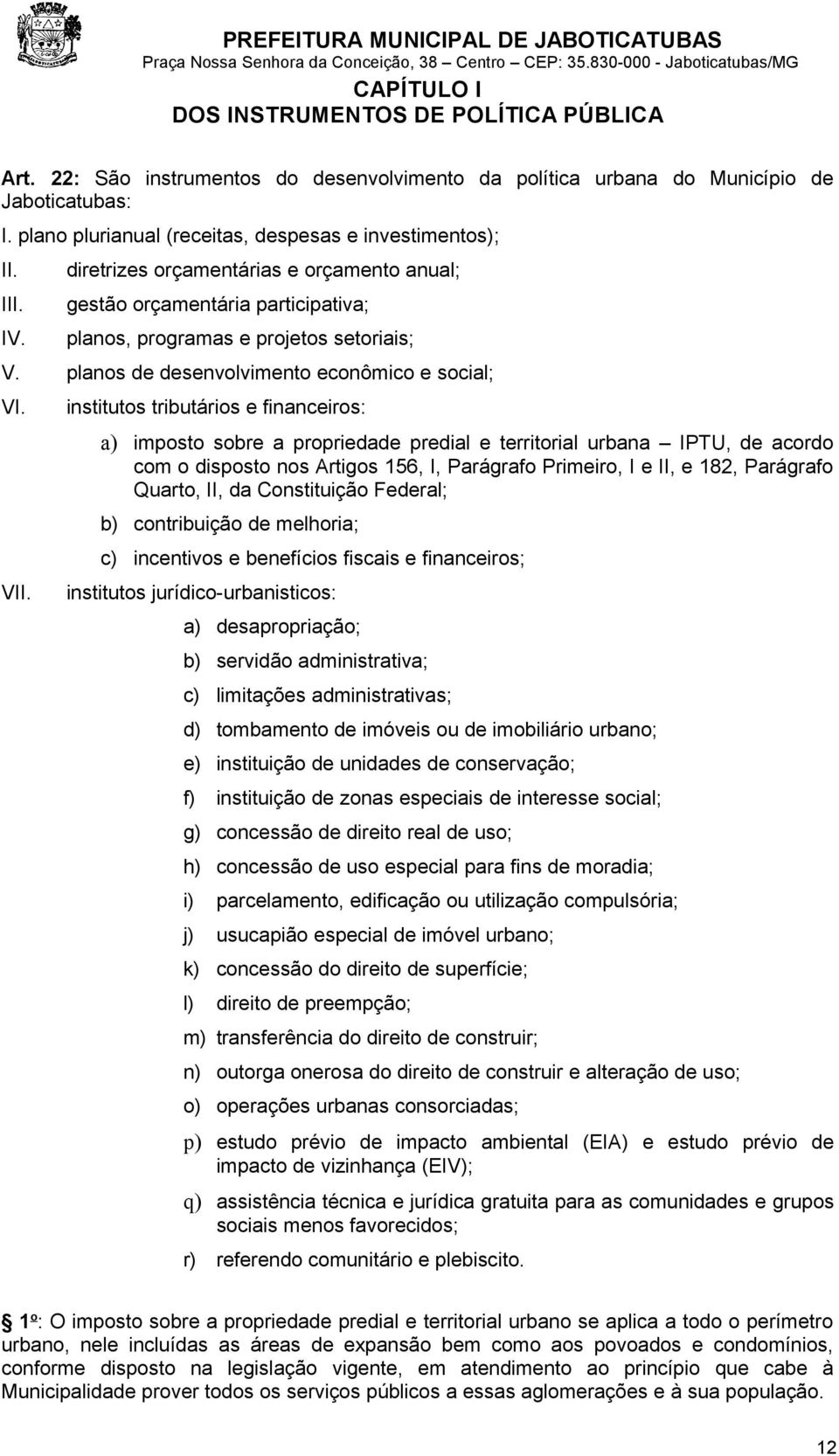 planos de desenvolvimento econômico e social; VI.