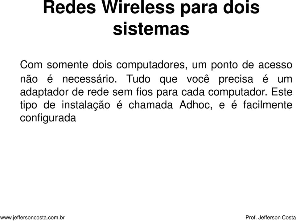 Tudo que você precisa é um adaptador de rede sem fios para