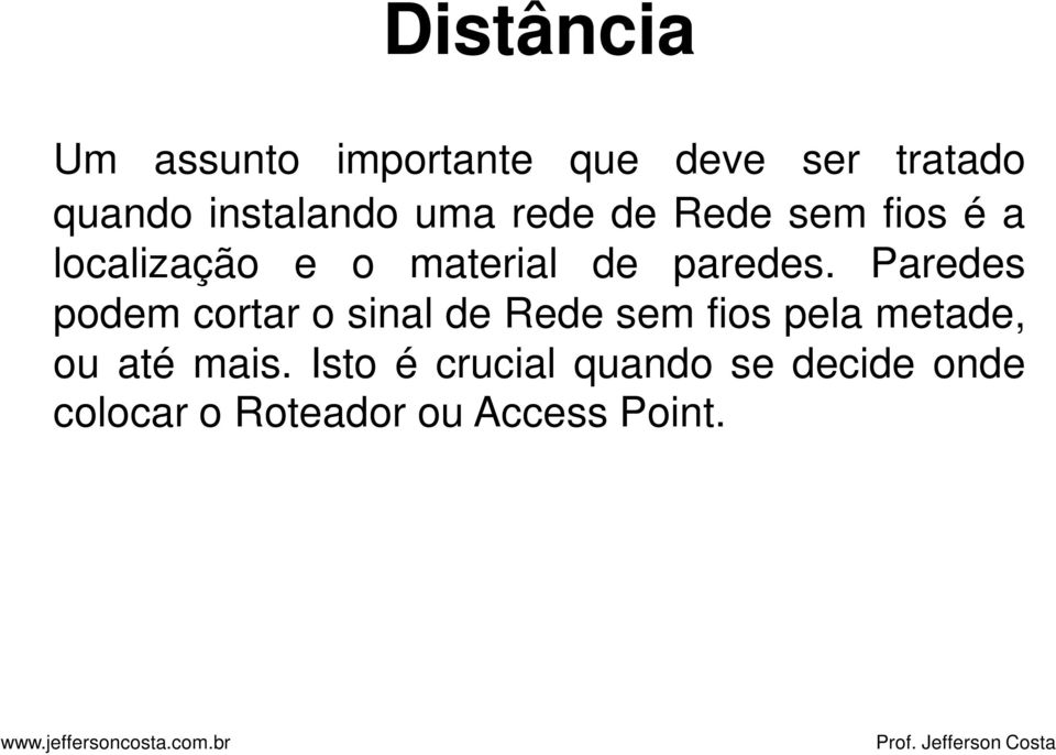 Paredes podem cortar o sinal de Rede sem fios pela metade, ou até mais.