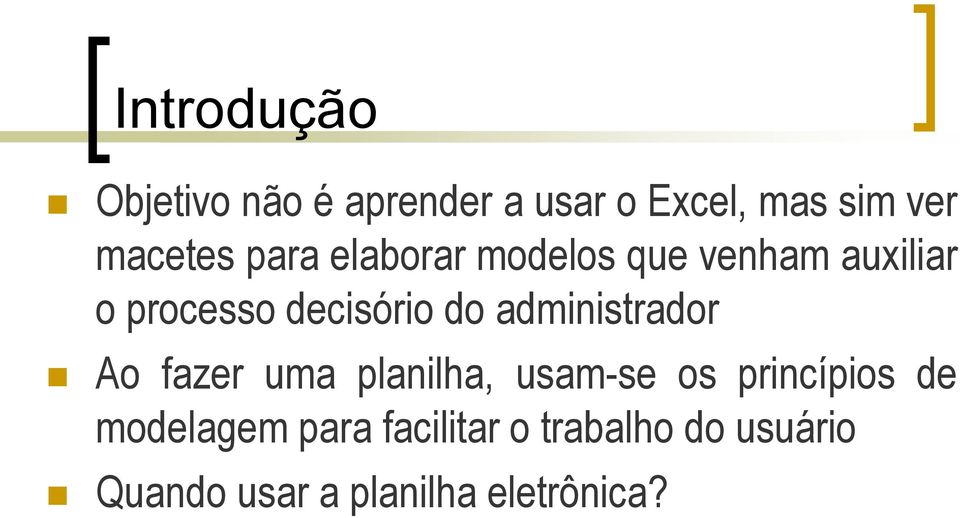 decisório do administrador Ao fazer uma planilha, usam-se os