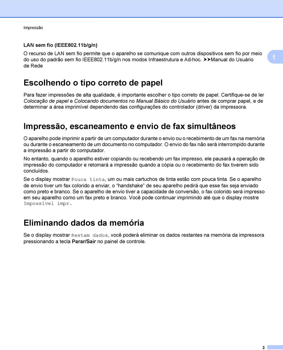 Certifique-se de ler Colocação de papel e Colocando documentos no Manual Básico do Usuário antes de comprar papel, e de determinar a área imprimível dependendo das configurações do controlador