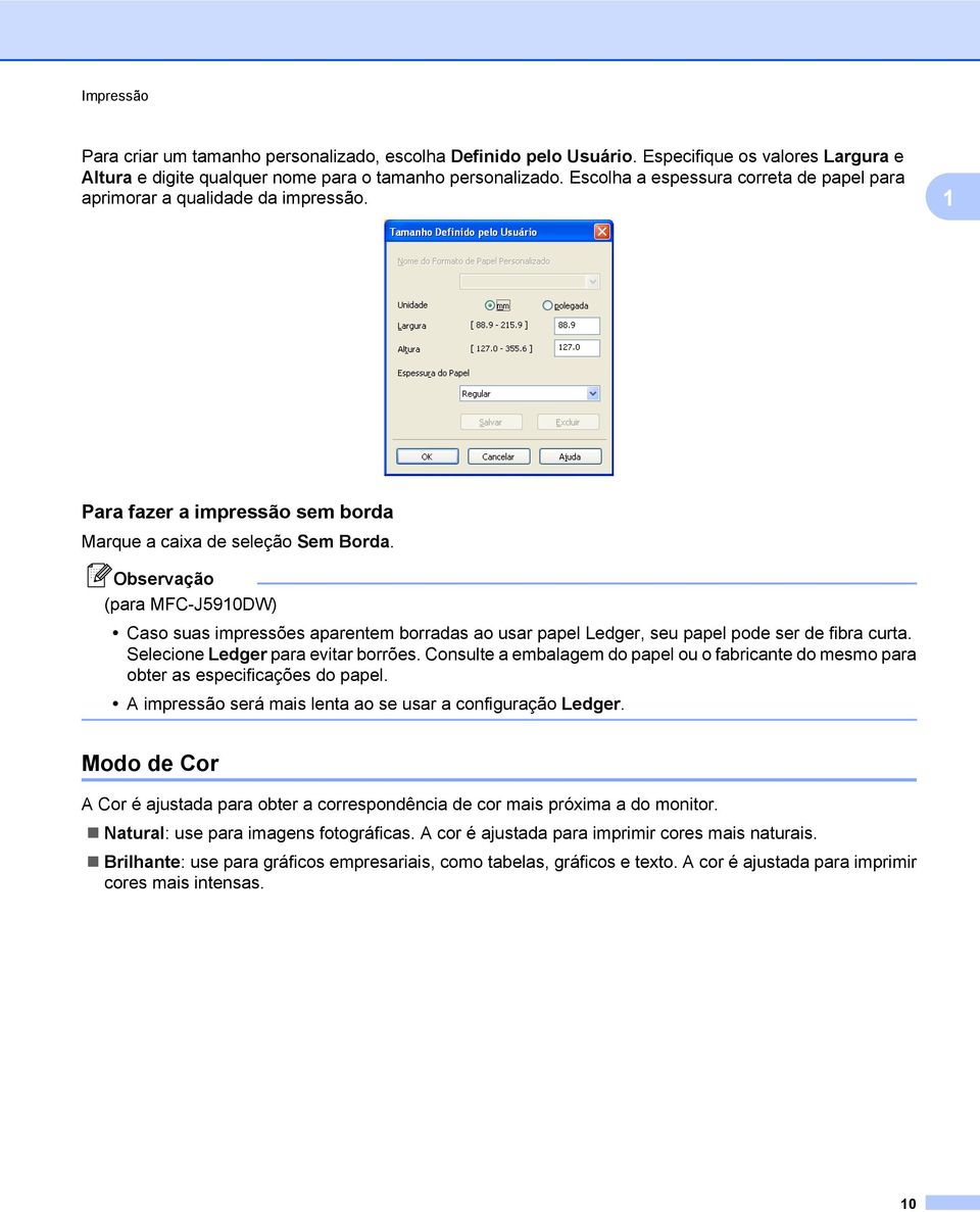 (para MFC-J5910DW) Caso suas impressões aparentem borradas ao usar papel Ledger, seu papel pode ser de fibra curta. Selecione Ledger para evitar borrões.