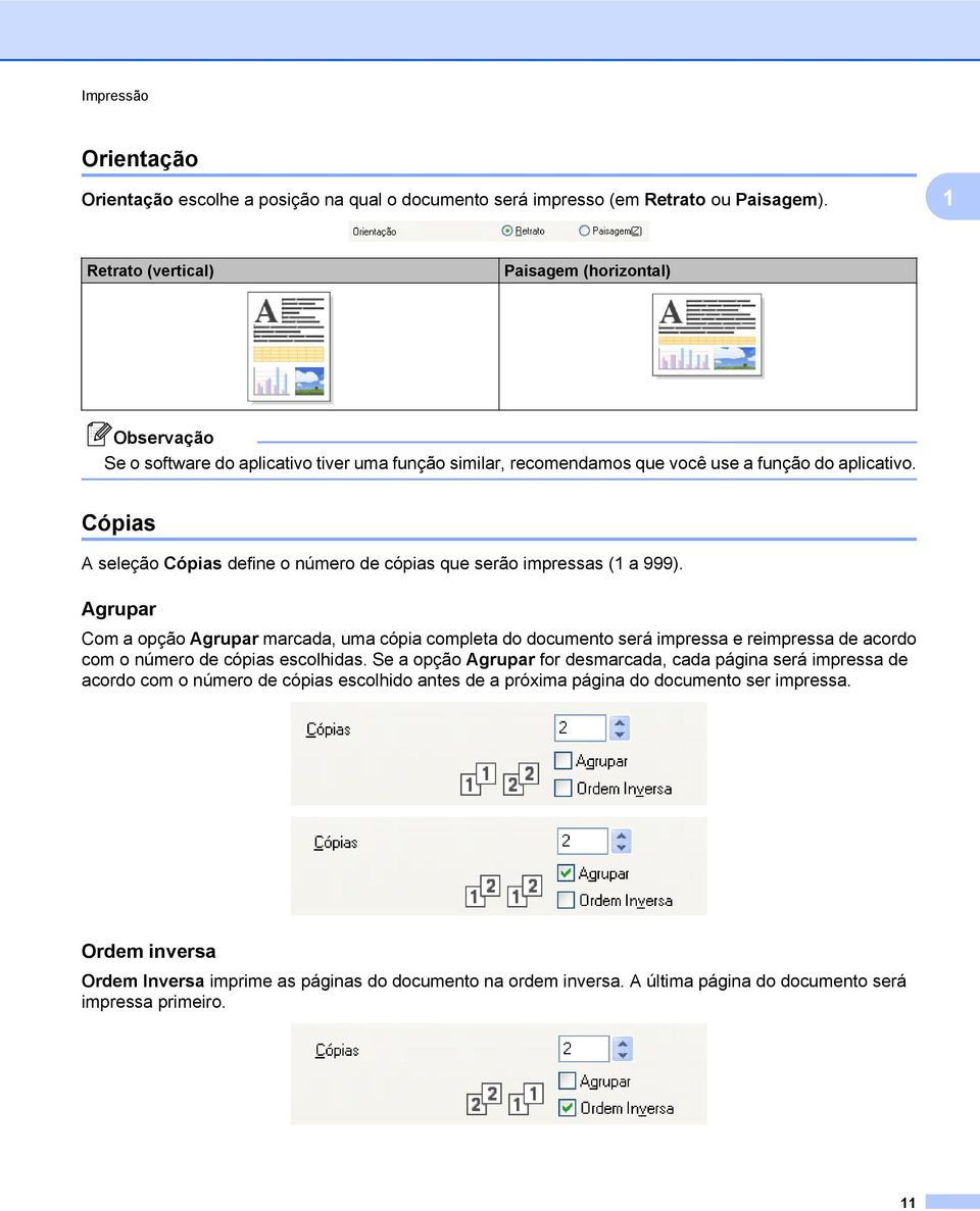 Cópias A seleção Cópias define o número de cópias que serão impressas (1 a 999).