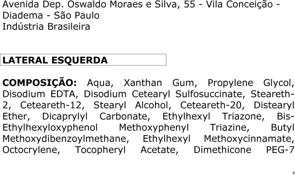 Xanthan Gum, Propylene Glycol, Disodium EDTA, Disodium Cetearyl Sulfosuccinate, Steareth- 2, Ceteareth-12, Stearyl Alcohol,