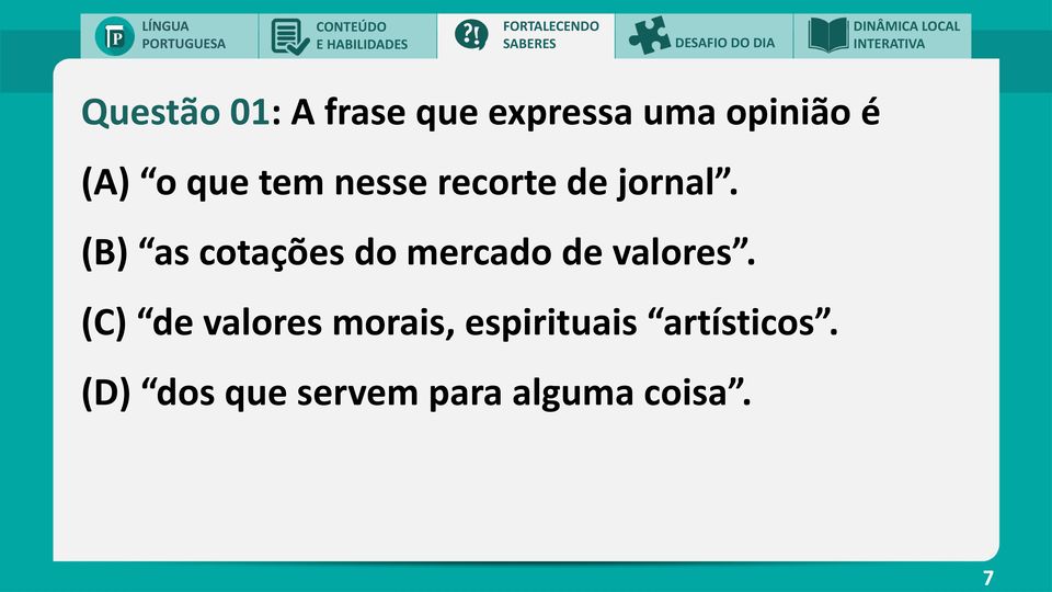 recorte de jornal. (B) as cotações do mercado de valores.