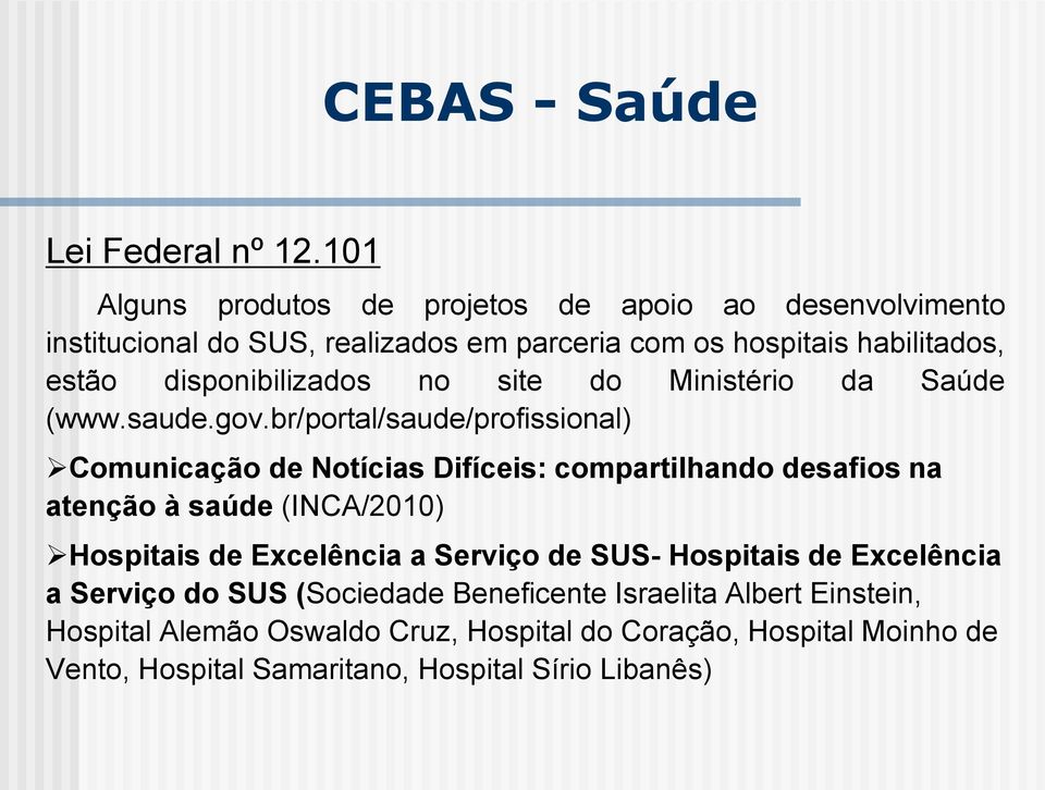 disponibilizados no site do Ministério da Saúde (www.saude.gov.