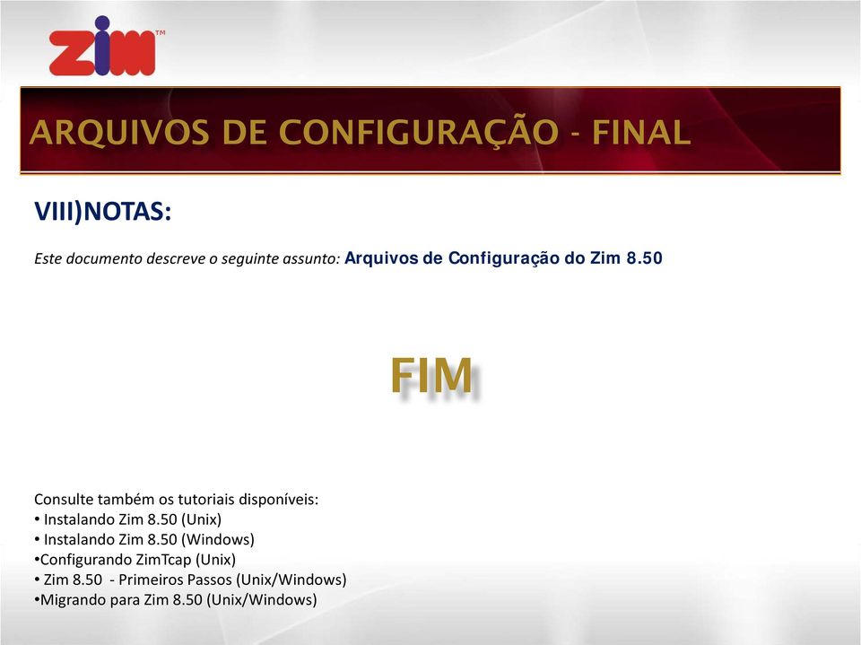 50 FIM Consulte também os tutoriais disponíveis: Instalando Zim 8.