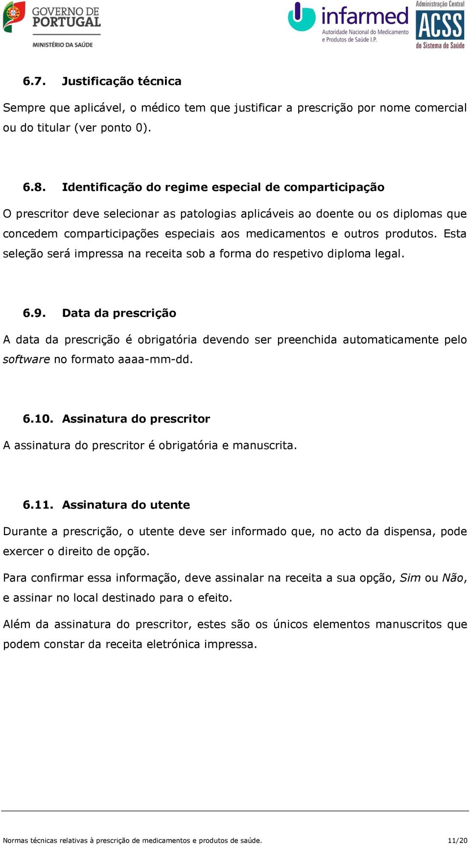 produtos. Esta seleção será impressa na receita sob a forma do respetivo diploma legal. 6.9.