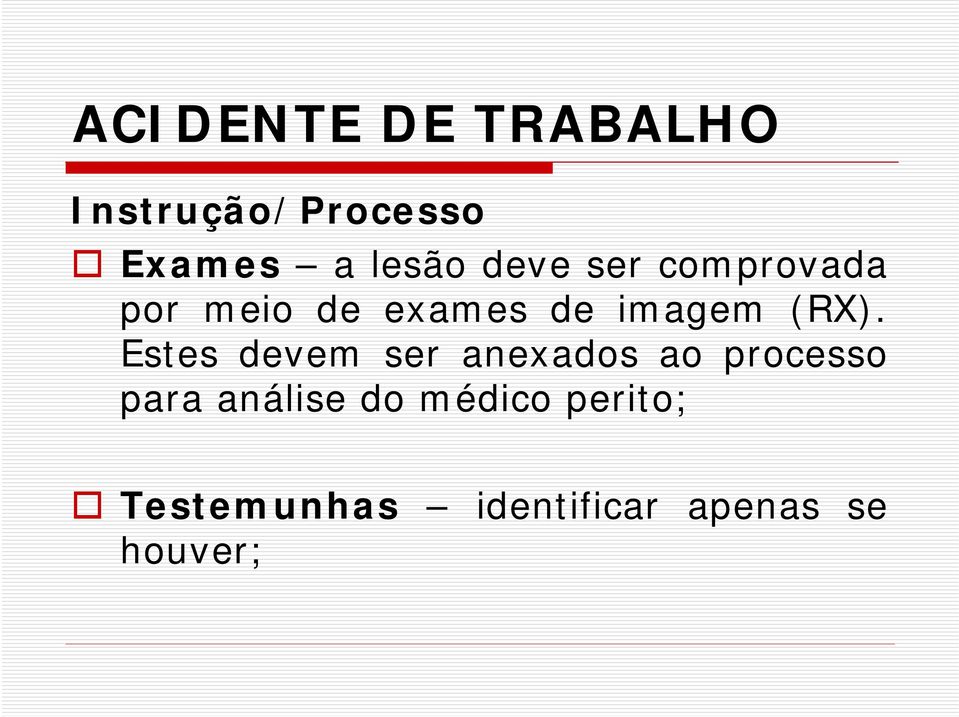 Estes devem ser anexados ao processo para análise do