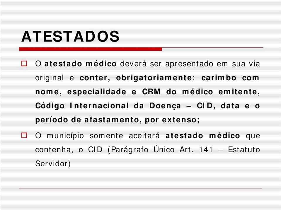 Internacional da Doença CID, data e o período de afastamento, por extenso; O município