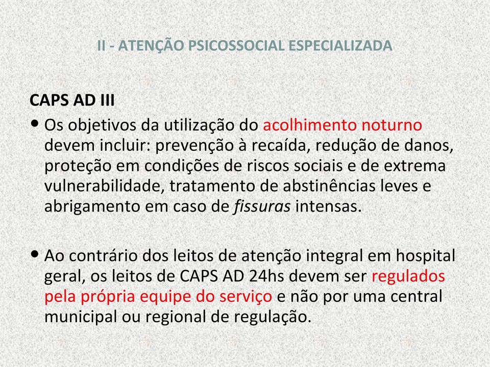 abstinências leves e abrigamento em caso de fissuras intensas.