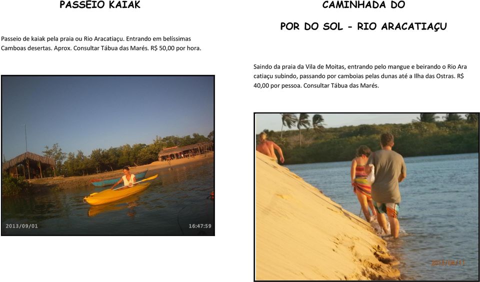 CAMINHADA DO POR DO SOL - RIO ARACATIAÇU Saindo da praia da Vila de Moitas, entrando pelo mangue e