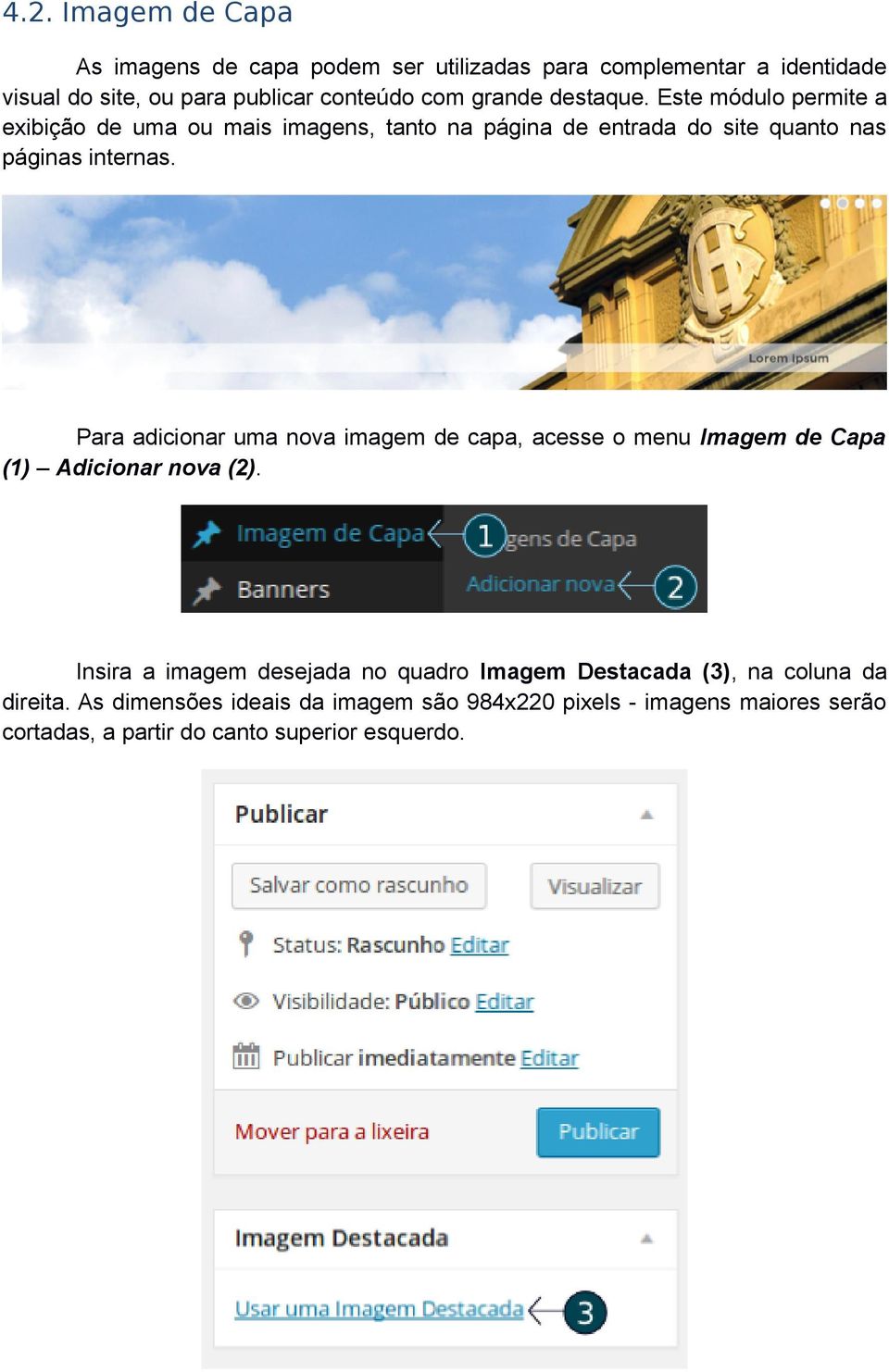 Para adicionar uma nova imagem de capa, acesse o menu Imagem de Capa (1) Adicionar nova (2).