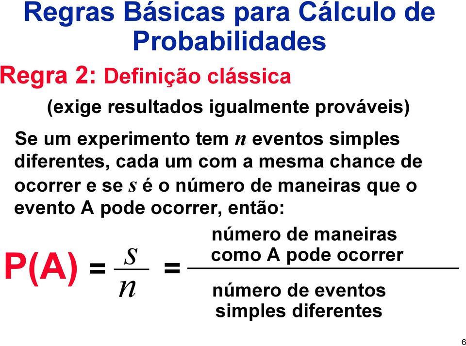 um com a mesma chance de ocorrer e se s é o número de maneiras que o evento A pode