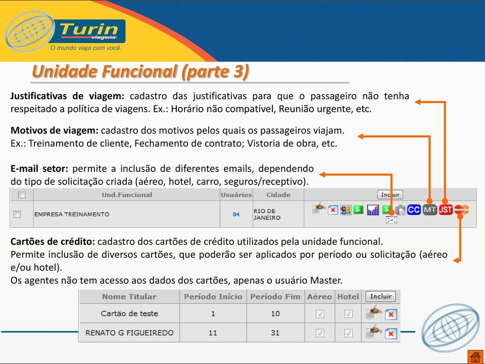 : Treinamento de cliente, Fechamento de contrato; Vistoria de obra, etc.