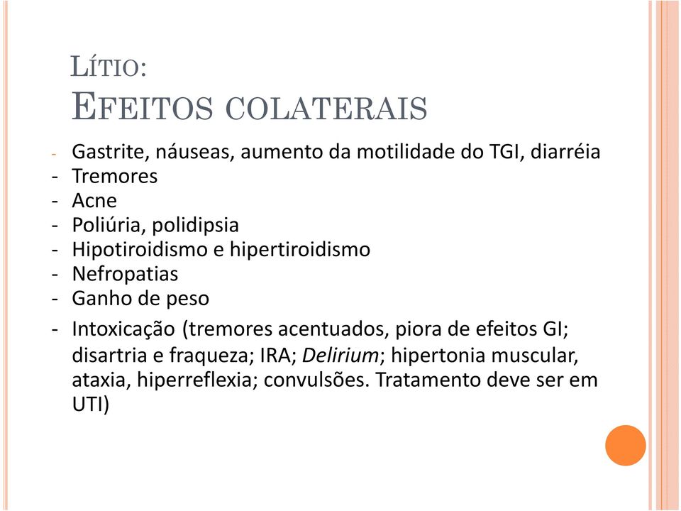 peso Intoxicação (tremores acentuados, piora de efeitos GI; disartria e fraqueza; IRA;