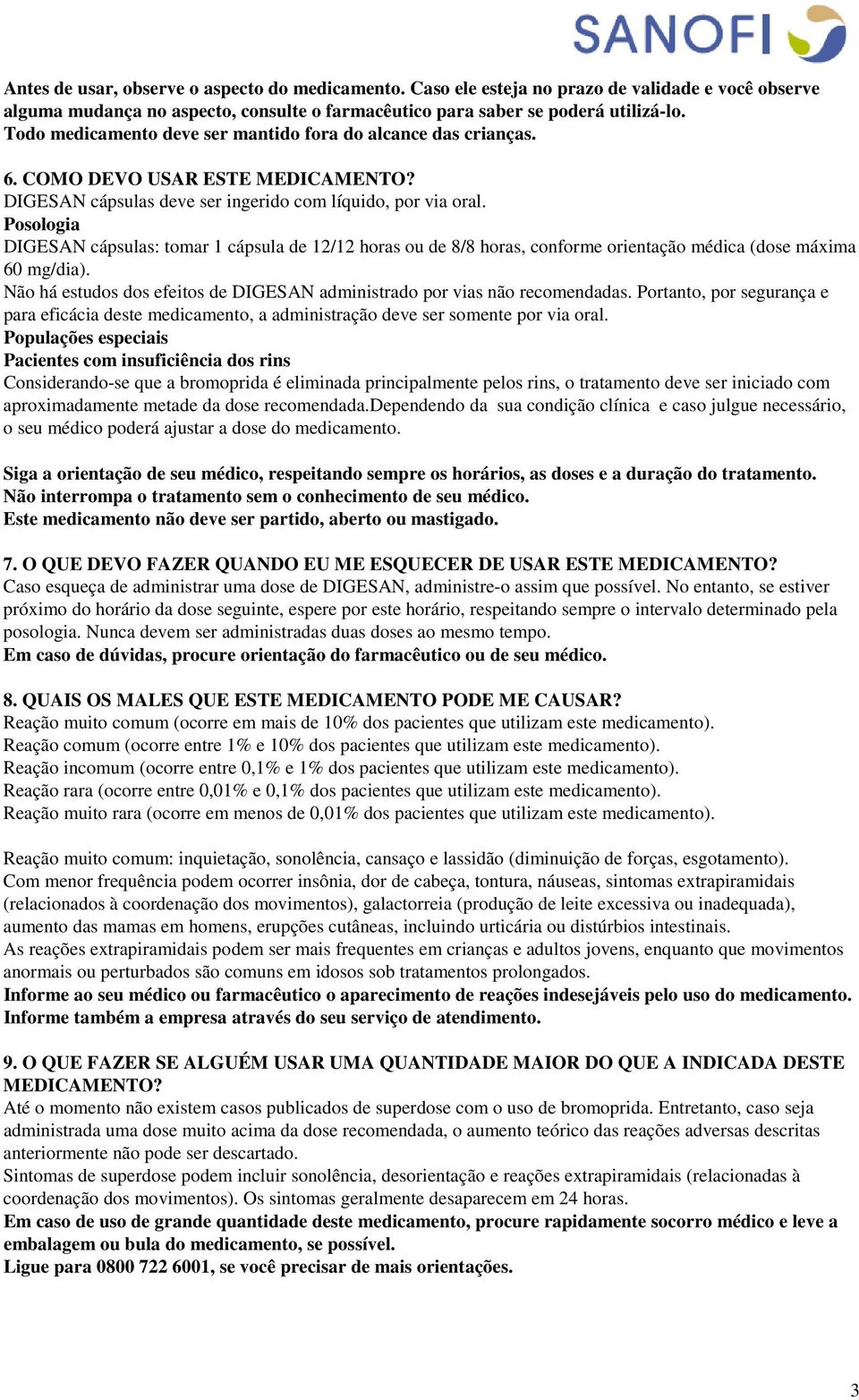 Posologia DIGESAN cápsulas: tomar 1 cápsula de 12/12 horas ou de 8/8 horas, conforme orientação médica (dose máxima 60 mg/dia).