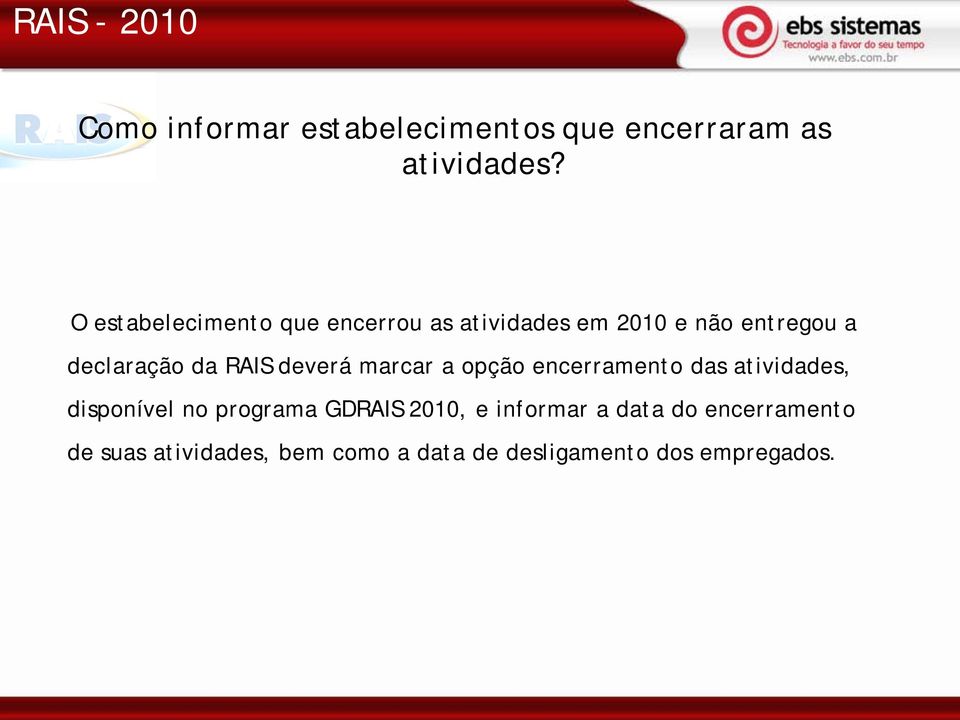 RAIS deverá marcar a opção encerramento das atividades, disponível no programa