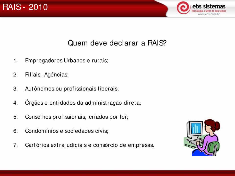 Órgãos e entidades da administração direta; 5.